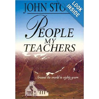People my Teachers Around the World in Eighty Years John Stott 9780825437205 Books