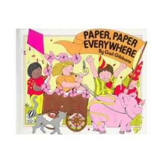 Paper, Paper Everywhere: Gail Gibbons: 9780152014919: Books