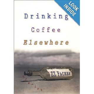 Drinking Coffee Elsewhere (Alex Awards (Awards)): ZZ Packer: Books