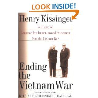 Ending the Vietnam War A History of America's Involvement in and Extrication from the Vietnam War Henry Kissinger 9780743215329 Books