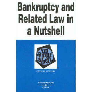 Bankruptcy and Related Law in a Nutshell (In a Nutshell (West Publishing)): David G. Epstein: 9780314161949: Books