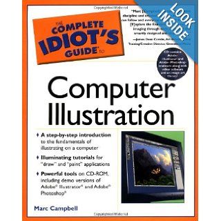The Complete Idiot's Guide to Computer Illustration: Marc Campbell: 9780028643199: Books