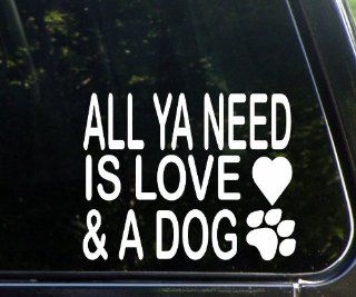 All Ya Need Is Love And A Dog   Die Cut Decal For Windows, Cars, Trucks, Laptops, Etc.: Home Improvement