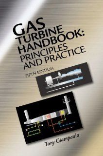 Gas Turbine Handbook: Principles and Practice, Fifth Edition: Tony Giampaolo: 9781482228885: Books