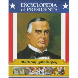 William McKinley: Twenty Fifth President of the United States (Encyclopedia of Presidents): Zachary Kent: 9780516013619: Books