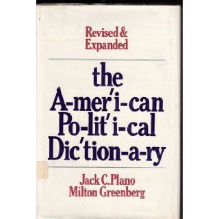 The American Political Dictionary. Fifth Edition: Jack C. and Milton Greenberg Plano: Books