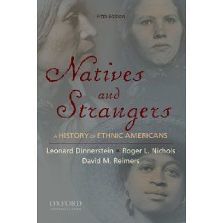 Natives and Strangers A History of Ethnic Americans 5th (Fifth) Edition Roger Nichols, David M. Reimers Leonard Dinnerstein 8580000618679 Books