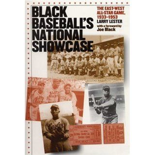 Black Baseball's National Showcase: The East West All Star Game, 1933 1953: Larry Lester, Joe Black: 9780803280007: Books