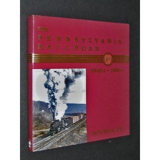 The Pennsylvania Railroad: 1940s 1950s: Don Ball Jr.: 9780393023572: Books