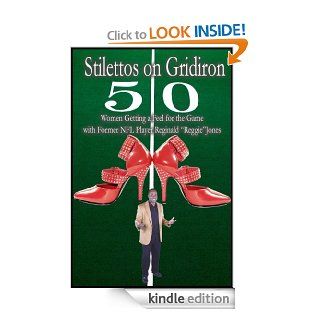 "Stilettos on Gridiron"  Women Getting a Feel for the Game with Former NFL Player Reginald "Reggie" Jones eBook: Reginald "Reggie" Jones: Kindle Store