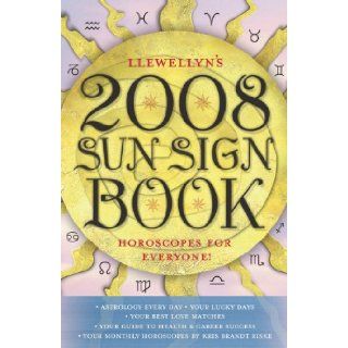 Llewellyn's 2008 Sun Sign Book: Horoscopes for Everyone! (Annuals   Sun Sign Book): Llewellyn: 9780738705521: Books
