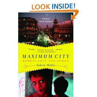 Maximum City: Bombay Lost and Found: Suketu Mehta: 9780375703409: Books