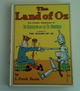 The Land of Oz The Further Adventures of the Scarecrow and the Tin Woodman L. Frank Baum, John R. Neill Books