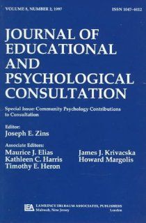 Community Psychology Contributions To Consultation: A Special Issue of the journal of Educational and Psychological Consultation (9780805898699): Joseph E. Zins: Books