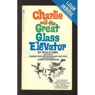Charlie and the great glass elevator: The further adventures of Charlie Bucket and Willy Wonka, chocolate maker extraordinary: Roald Dahl: 9780553121445: Books