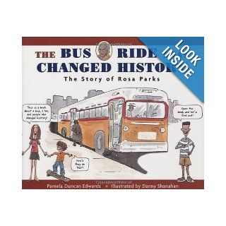 The Bus Ride that Changed History The Story of Rosa Parks Pamela Duncan Edwards, Danny Shanahan 9780618449118 Books