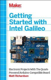 Getting Started with Intel Galileo (9781457183089): Matt Richardson: Books