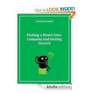 Picking a Direct Sales Company and Getting Started (Direct Sales Help)   Kindle edition by Sharon Katzman. Business & Money Kindle eBooks @ .