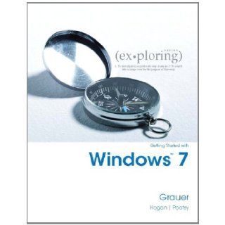 Exploring Getting Started with Windows 7 by Grauer, Robert, Poatsy, Mary Anne, Hogan, Lynn. (Pearson Learning Solutions, 2010) [Paperback]: Books