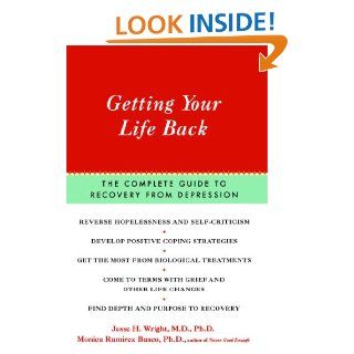 Getting Your Life Back The Complete Guide to Recovery from Depression Jesse Wright, Monica Ramirez Basco Ph.D. 9780743200509 Books