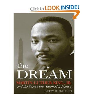 The Dream: Martin Luther King, Jr., and the Speech That Inspired a Nation: Drew D. Hansen: 9780786262328: Books
