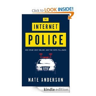 The Internet Police How Crime Went Online, and the Cops Followed eBook Nate Anderson Kindle Store