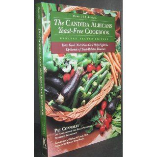 The Candida Albican Yeast Free Cookbook  How Good Nutrition Can Help Fight the Epidemic of Yeast Related Diseases Pat Connolly, Associates of the Price Pottenger Nutrition Foundation 9780658002922 Books