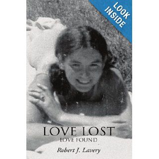 Love lost: Love found: Robert Lavery: 9780595448388: Books