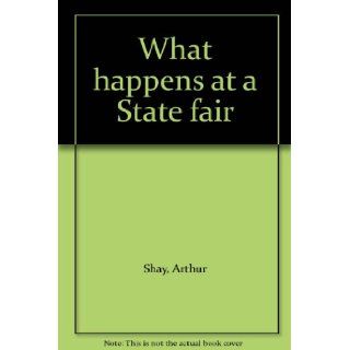 What happens at a State fair: Arthur Shay: Books