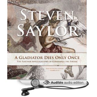 A Gladiator Dies Only Once The Further Investigations of Gordianus the Finder Roma Sub Rosa, Book 11 (Audible Audio Edition) Steven Saylor, Ralph Cosham Books