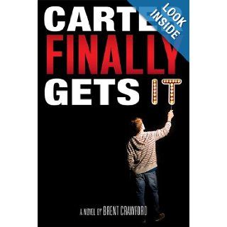 Carter Finally Gets It (Carter Novel, A) Brent Crawford 9781423112471 Books