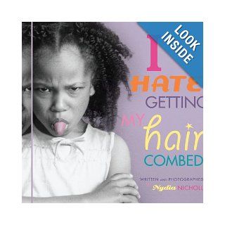 I Hate Getting My Hair Combed Nydia Nicholl 9781425984250 Books