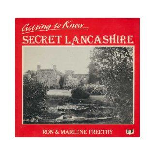 Getting To Know Secret Lancashire: MARLENE FREETHY' 'RON FREETHY: 9781872226538: Books