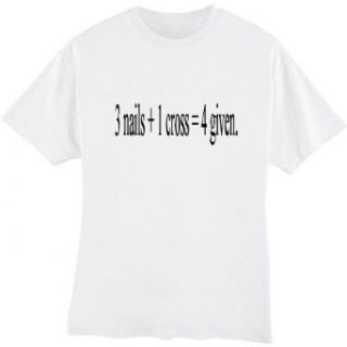 3 Nails + 1 Cross = 4 Given. Unisex T shirt (MEDIUM, WHITE): Clothing