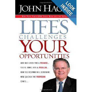 Life's Challenges, Your Opportunities: God Has Given You A PromiseYou've Come Into A ProblemHow You Respond Will Determine How Quickly The Provision Comes: John Hagee: 9781599792699: Books