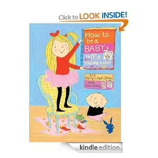 How to Be a Baby . . . by Me, the Big Sister (How To Series)   Kindle edition by Sally Lloyd Jones, Sue Heap. Children Kindle eBooks @ .