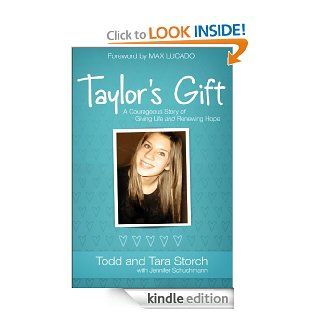 Taylor's Gift: A Courageous Story of Giving Life and Renewing Hope eBook: Tara Storch, Todd Storch, Jennifer Schuchmann, Max Lucado: Kindle Store