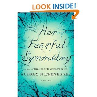 Her Fearful Symmetry: A Novel: Audrey Niffenegger: 9781439165393: Books