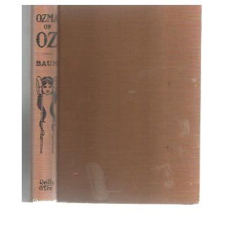 Ozma of Oz;: A record of her adventures with Dorothy Gale of Kansas, the Yellow Hen, the Scarecrow, the Tin Woodman, Tiktok, the Cowardly Lion and theto mention faithfully recorded herein, : L. Frank Baum: Books