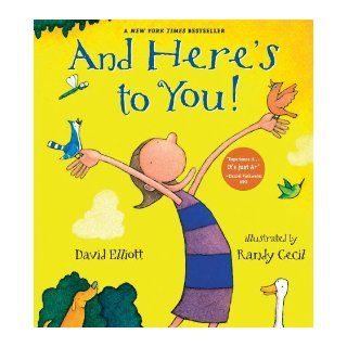 And Here's to You!: David Elliott, Randy Cecil: 9780763641269: Books