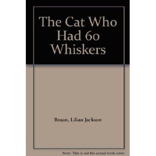 The Cat Who Had 60 Whiskers: Lilian Jackson Braun: 9780143059103: Books