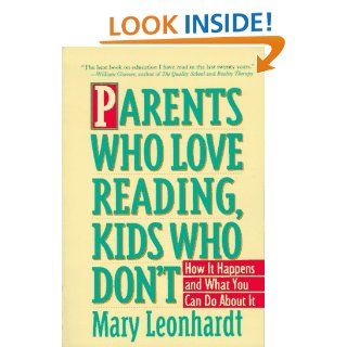 Parents Who Love Reading, Kids Who Don't: How It Happens and What You Can Do About It: Mary Leonhardt: 9780517882221: Books