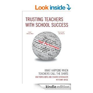 Trusting Teachers with School Success: What Happens When Teachers Call the Shots eBook: Kim Farris Berg, Edward J. Dirkswager, Amy Junge: Kindle Store