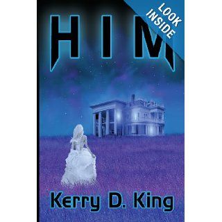 Him: Kerry D. King: 9780615569499: Books