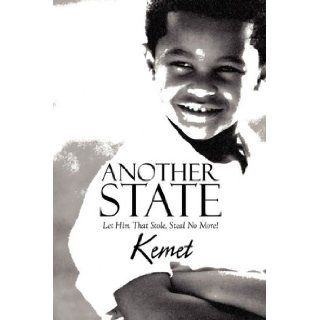 Another State: Let Him That Stole, Steal No More!: Kemet: 9781615463350: Books