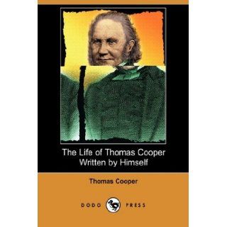 The Life of Thomas Cooper Written by Himself (Dodo Press) Thomas Cooper 9781409965916 Books