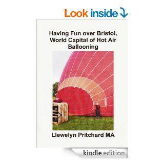 Having Fun over Bristol, World Capital of Hot Air Ballooning: Combien de ces sites pouvez vous identifier? (Photo Albums) (French Edition) eBook: Llewelyn Pritchard MA: Kindle Store