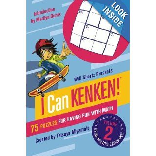 Will Shortz Presents I Can KenKen! Volume 2: 75 Puzzles for Having Fun with Math: Tetsuya Miyamoto, KenKen Puzzle LLC, Will Shortz: 9780312546427: Books