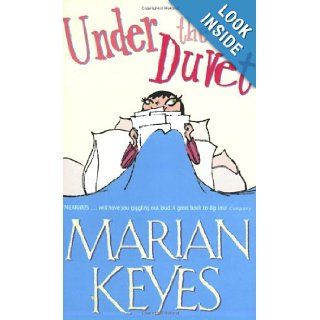 Under the Duvet: Notes on High Heels, Movie Deals, Wagon Wheels, Shoes, Reviews, Having the Blues, Builders, Babies, Families and Other: Marian Keyes: 9780141007472: Books