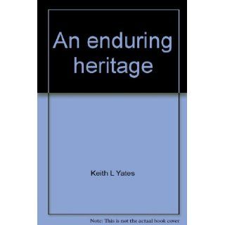 An enduring heritage: The first one hundred years of North American Benefit Association (formerly Woman's Benefit Association): Keith L Yates: 9780961885519: Books